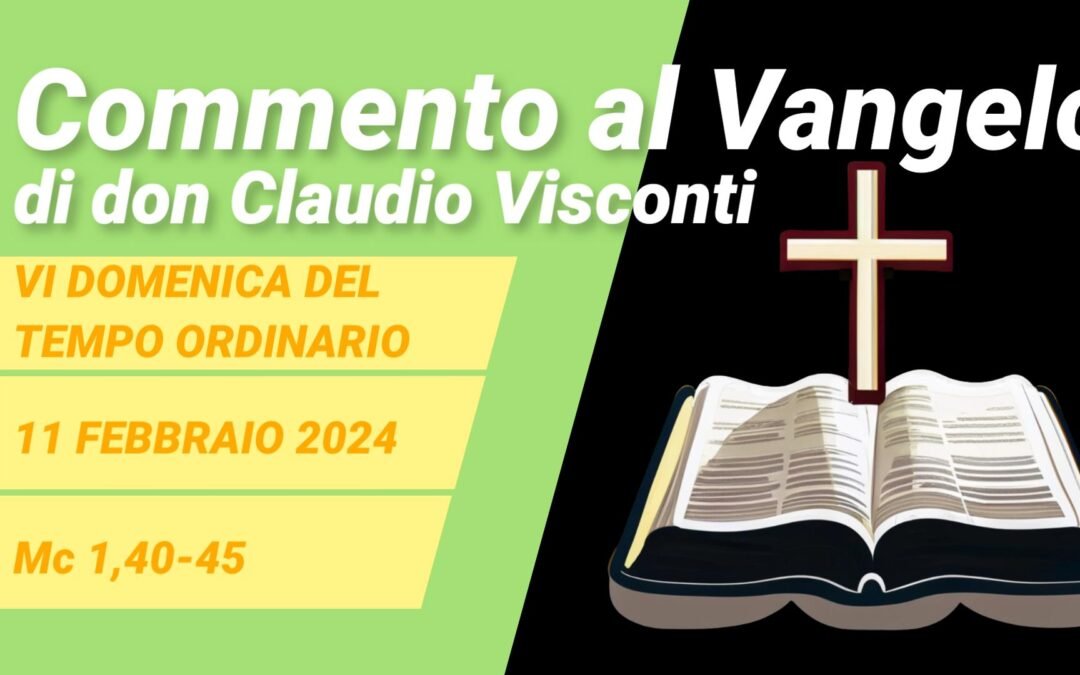 Commento al Vangelo di domenica 11 febbraio 2024