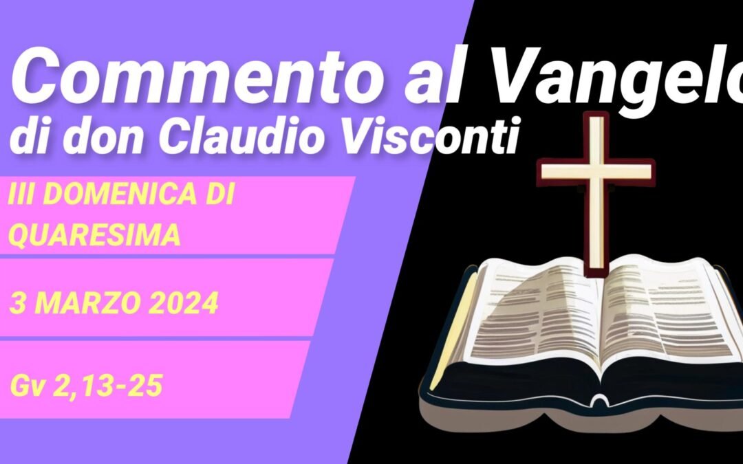 Commento al Vangelo di domenica 3 marzo 2024